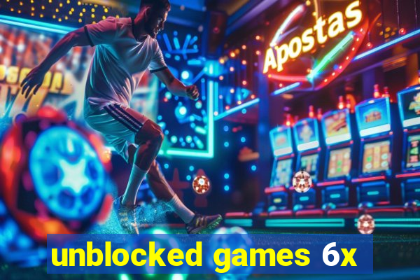 unblocked games 6x